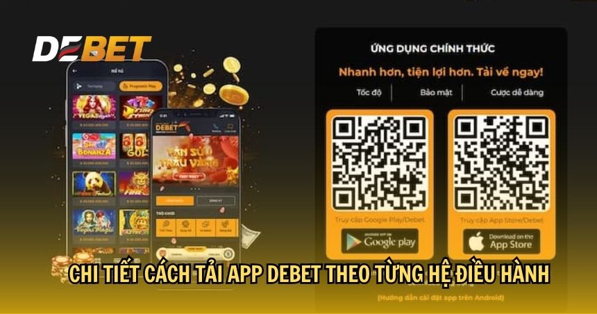 Chi tiết cách tải app DEBET theo từng hệ điều hành