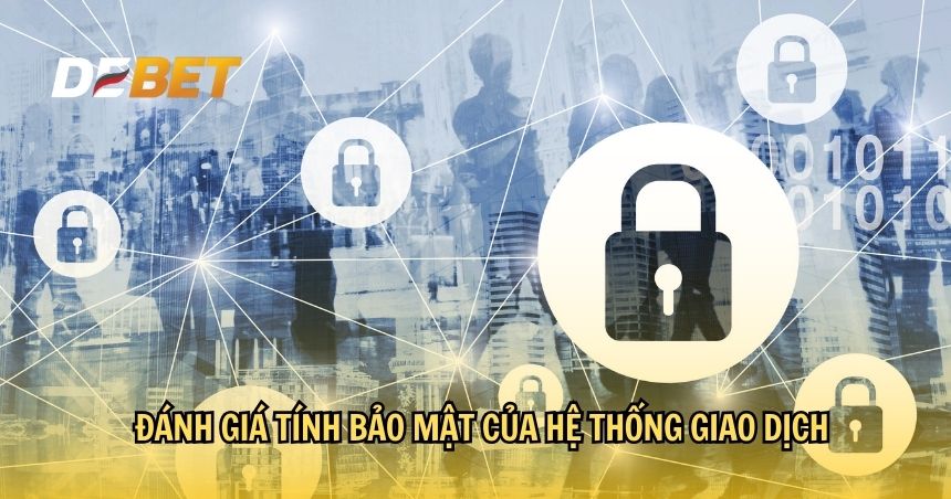 Đánh giá tính bảo mật của hệ thống giao dịch