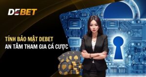 Tính Bảo Mật DEBET – An Tâm Tham Gia Cá Cược